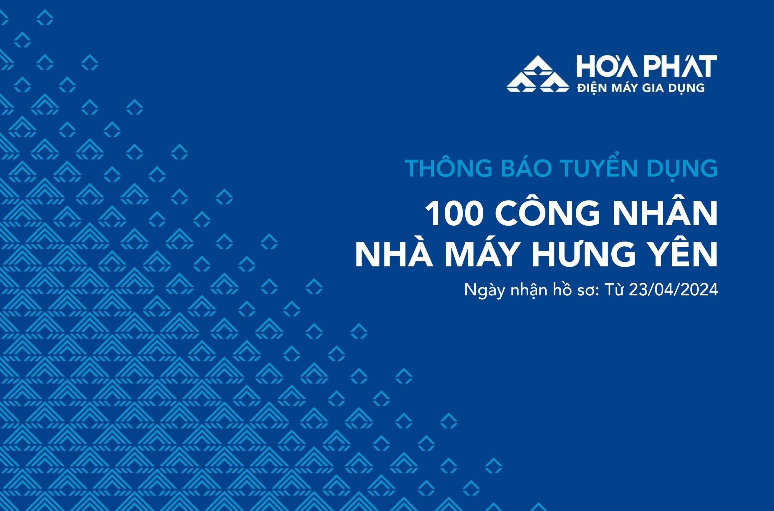 Điện lạnh Hòa Phát tuyển dụng công nhân Nhà máy Hưng Yên