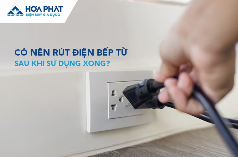 co-nen-rut-dien-bep-tu-sau-khi-dung